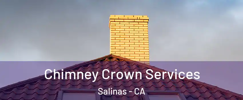 Chimney Crown Services Salinas - CA