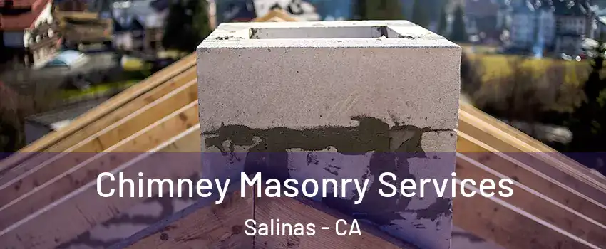 Chimney Masonry Services Salinas - CA