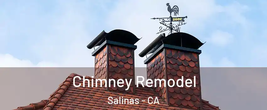 Chimney Remodel Salinas - CA