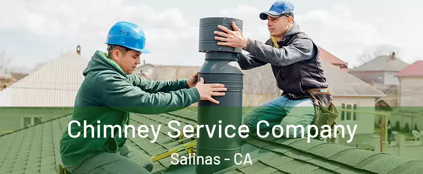 Chimney Service Company Salinas - CA