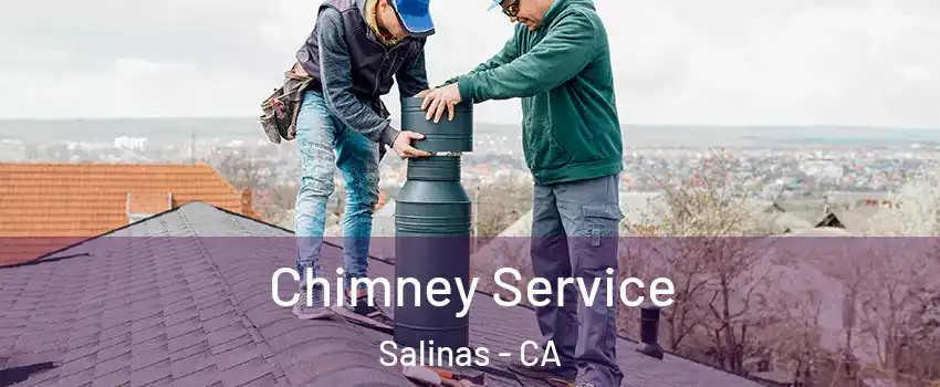 Chimney Service Salinas - CA