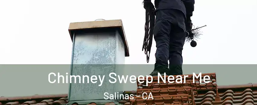 Chimney Sweep Near Me Salinas - CA