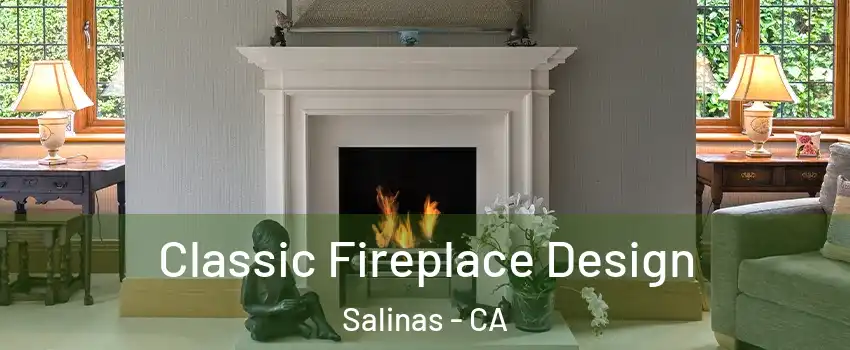 Classic Fireplace Design Salinas - CA