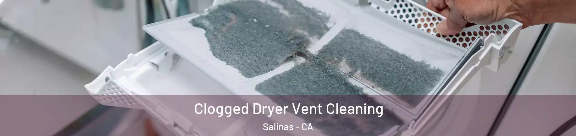Clogged Dryer Vent Cleaning Salinas - CA