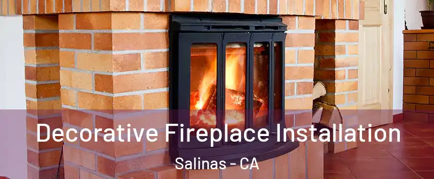 Decorative Fireplace Installation Salinas - CA