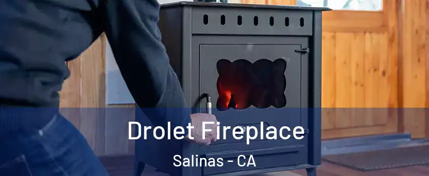 Drolet Fireplace Salinas - CA