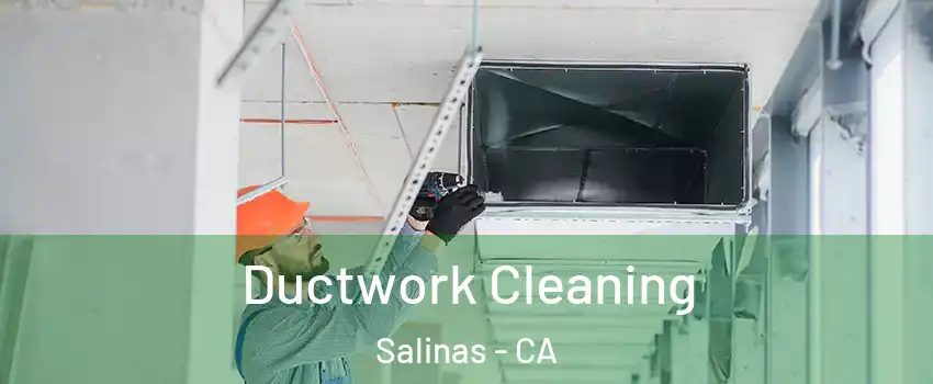 Ductwork Cleaning Salinas - CA