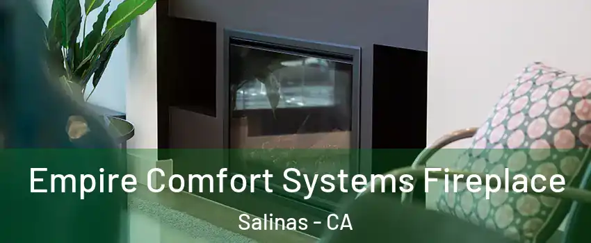 Empire Comfort Systems Fireplace Salinas - CA