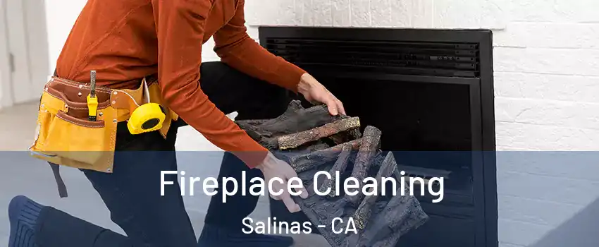 Fireplace Cleaning Salinas - CA