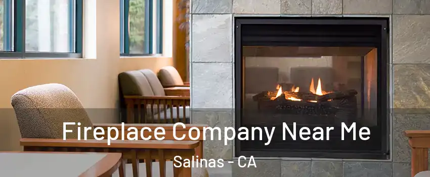 Fireplace Company Near Me Salinas - CA