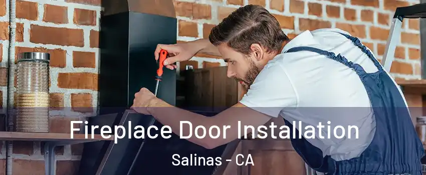 Fireplace Door Installation Salinas - CA