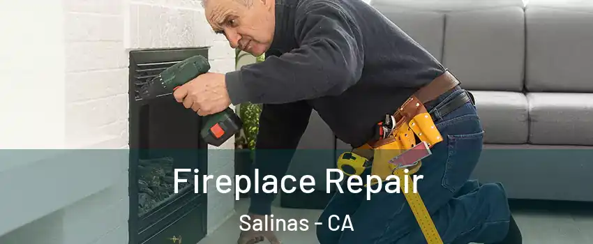 Fireplace Repair Salinas - CA
