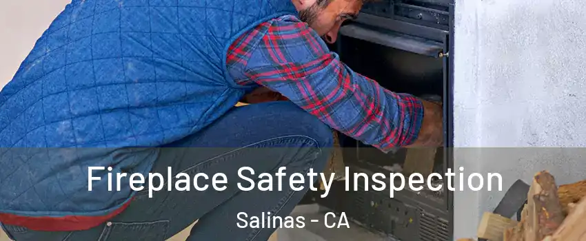 Fireplace Safety Inspection Salinas - CA