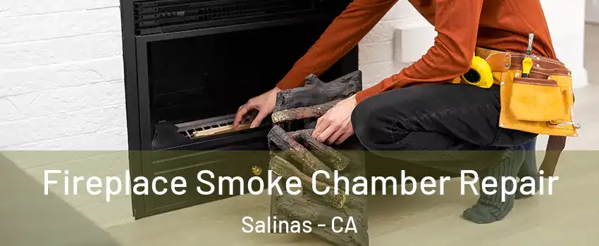 Fireplace Smoke Chamber Repair Salinas - CA