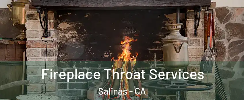 Fireplace Throat Services Salinas - CA