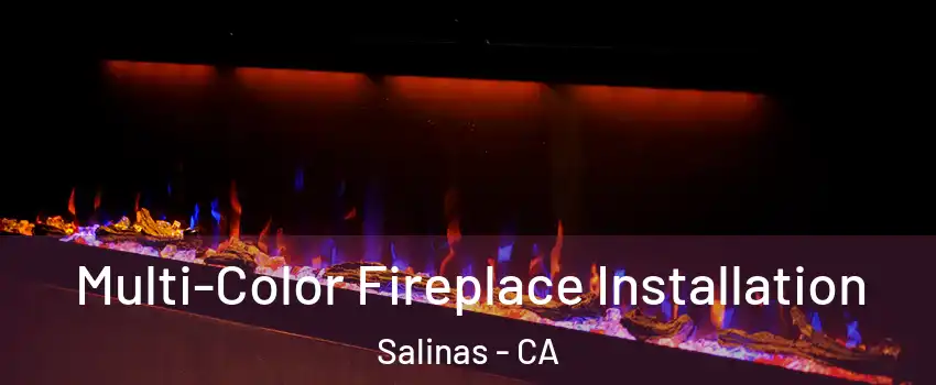 Multi-Color Fireplace Installation Salinas - CA