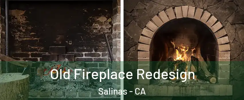 Old Fireplace Redesign Salinas - CA