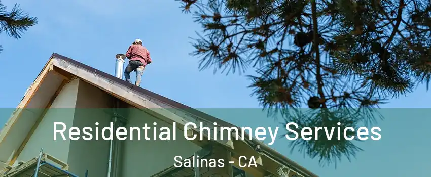 Residential Chimney Services Salinas - CA