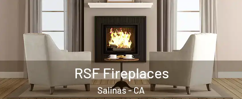 RSF Fireplaces Salinas - CA