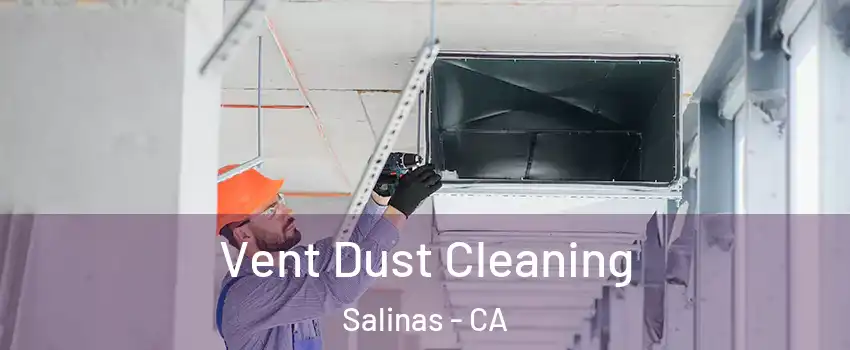 Vent Dust Cleaning Salinas - CA