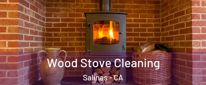 Wood Stove Cleaning Salinas - CA